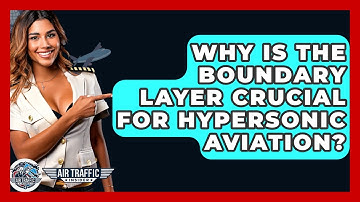 Why Is The Boundary Layer Crucial For Hypersonic Aviation? - Air Traffic Insider