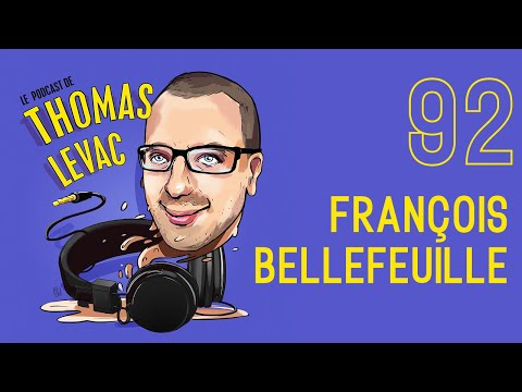 Le Podcast de Thomas Levac - François Bellefeuille