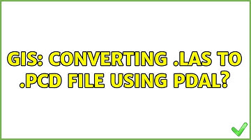 GIS: Converting .las to .pcd file using PDAL? (2 Solutions!!)
