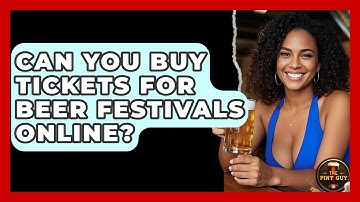 Can You Buy Tickets for Beer Festivals Online? | The Pint Guy
