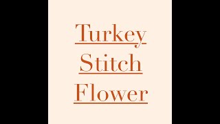 Turkey Stitch Flower - Embroidery Flowers