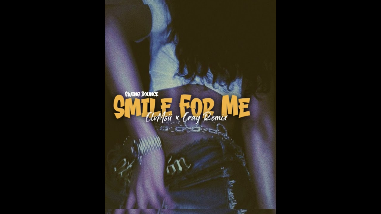 Smile For Me - (Clvmsii & Cray ReMix) 2026🇵🇬 - YouTube