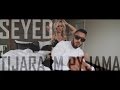 Seyed  tijara im pyjama prod by alexis troy