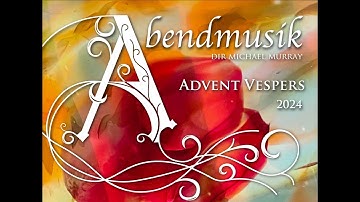 Advent Vespers 2024 by the Abendmusik Vesper Choir on December 8 in Vancouver