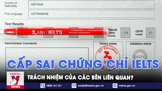 Chứng chỉ Ielts cấp sai quy định: trách nhiệm của các bên liên quan? - VNews