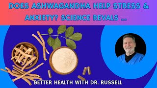 Ashwagandha for Stress and Anxiety Relief Explained!-Dr. Russell