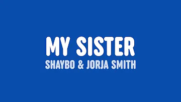 Shaybo - My Sister (feat. Jorja Smith) [Lyrics]