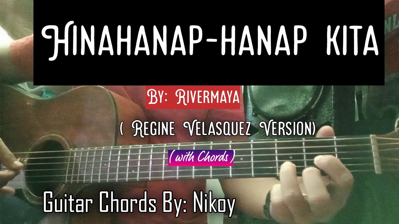 Hinahanap-hanap kita (Regine Velasquez Version)By: Rivermaya | Guitar Chords By: Nikoy (with Chords)