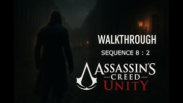 Assassin’s Creed Unity Walkthrough | Sequence 8 Memory 2 (PS4/Xbox One/PC) -  Smooth Gameplay