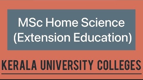 MSc Home Science (Extension Education) - Kerala University Colleges