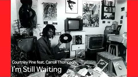 Courtney Pine feat. Carroll Thompson - I'm Still Waiting