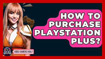 How To Purchase Playstation Plus? - Video Gamers Vault