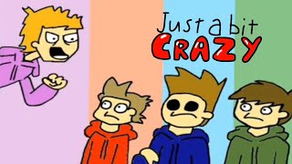 Just a bit crazy - Reanimatedd