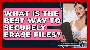 What Is The Best Way To Securely Erase Files? - Tech Terms Explained