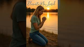 Elevate Me Lord - New Christian Song - Pray - God - Jesus - Savior @ConnieCollinsBlessed