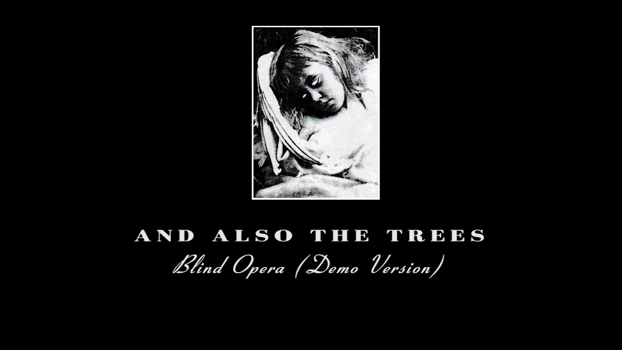 AND ALSO THE TREES - Blind opera (demo version) [