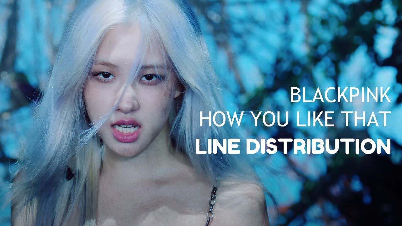 LINE DISTRIBUTION: 'BLACKPINK - How You Like That' - YouTube