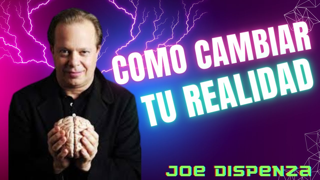 Cambia Tu Realidad con la Neurociencia según Joe Dispenza: REPROGRAMA ...