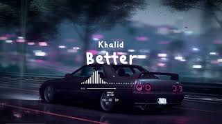 Khalid - Better | Slowed \& Reverb ( 8D )