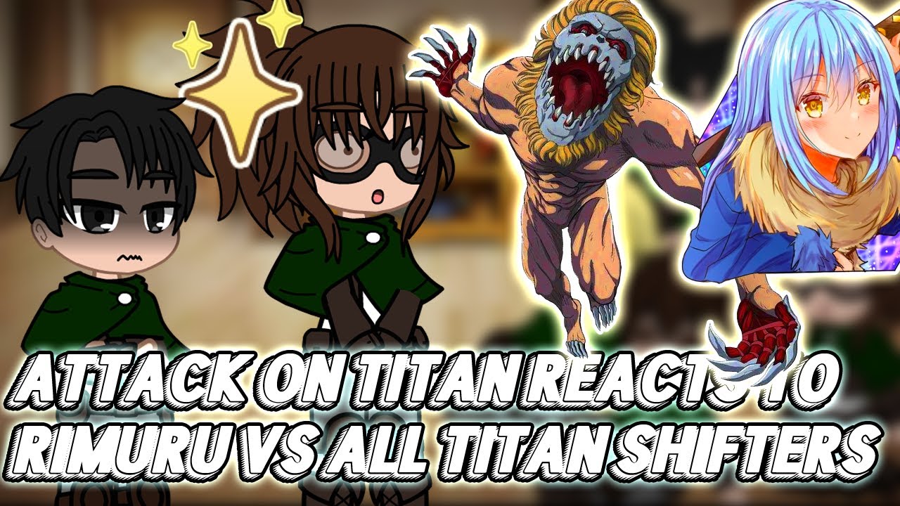 past aot reacts to RIMURU vs All titans shifters || Gacha Club || - YouTube