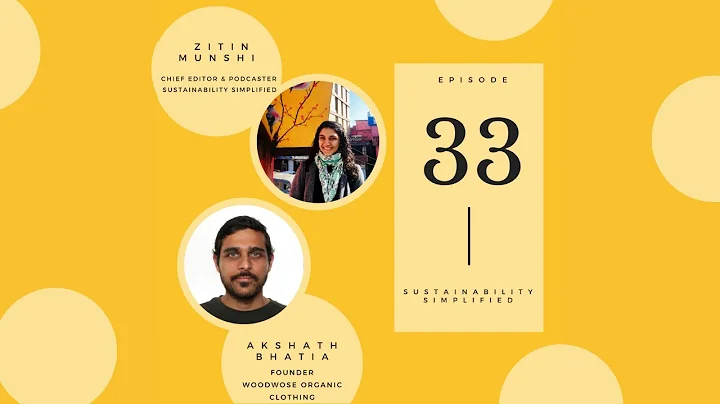 Ep. 33: Sustainable Clothing with Akshath Bhatia - Founder, Woodwose Organic Clothing