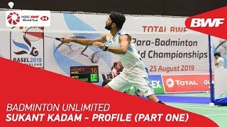 Badminton Unlimited | Sukant Kadam - PROFILE (PART ONE) | BWF 2020