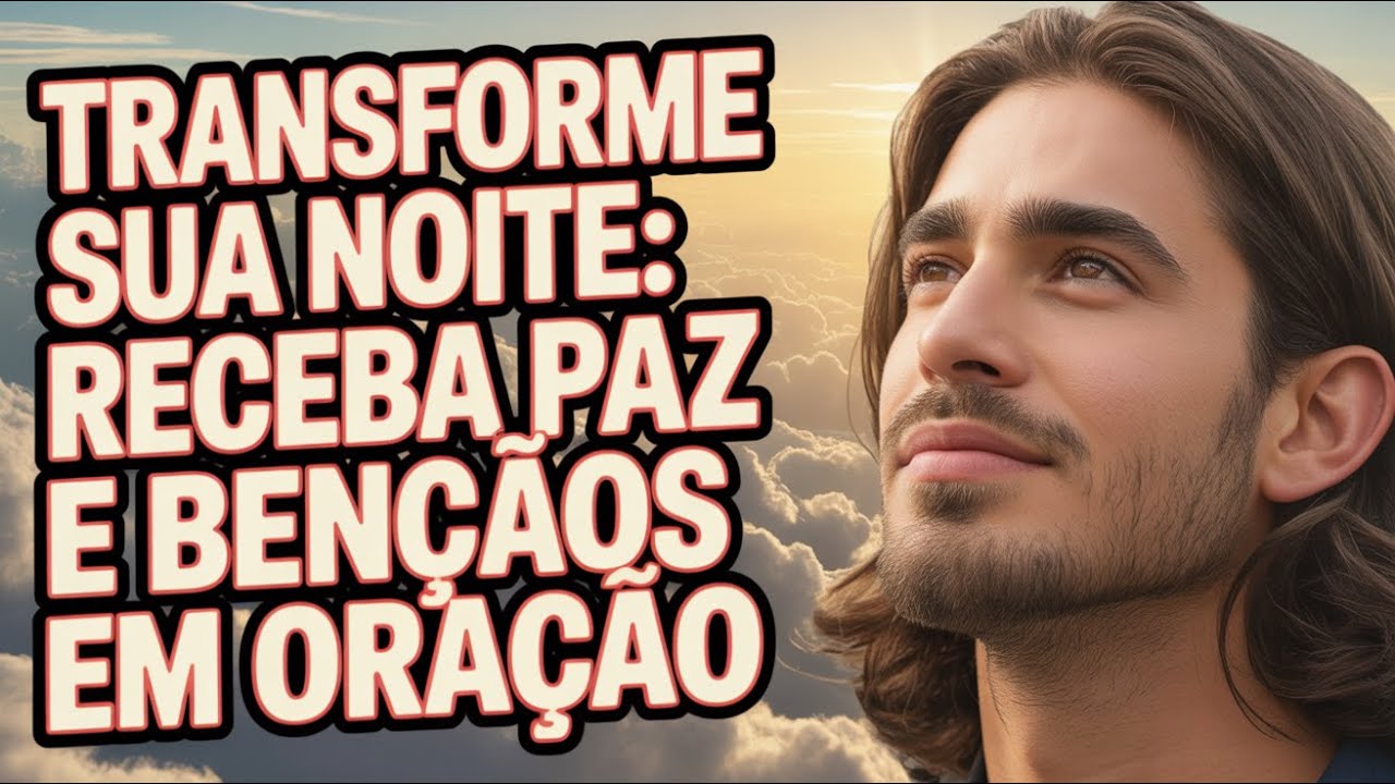 Comece Sua Noite com Esta Oração Transformadora de Paz e Bênçãos