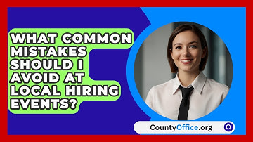 What Common Mistakes Should I Avoid At Local Hiring Events? - CountyOffice.org