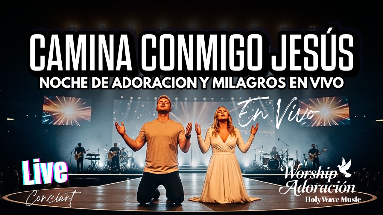 CAMINA CONMIGO | Noche de Adoración y Unción en Vivo