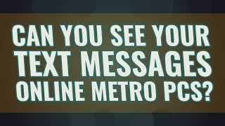 Can you see your text messages online Metro PCS?