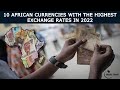 Top 10 Strongest Currencies in Africa 2022