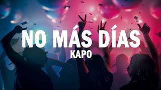 No Más Días - Kapo | (LETRA)