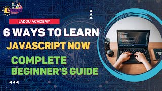 6 Easy Steps to Learn JAVASCRIPT Now! Complete Beginner's Guide ।। Laddu Academy