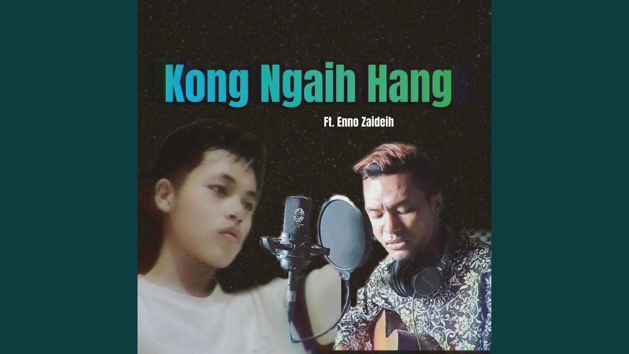 Kong Ngaih Hang (feat. Enno Zaideih)
