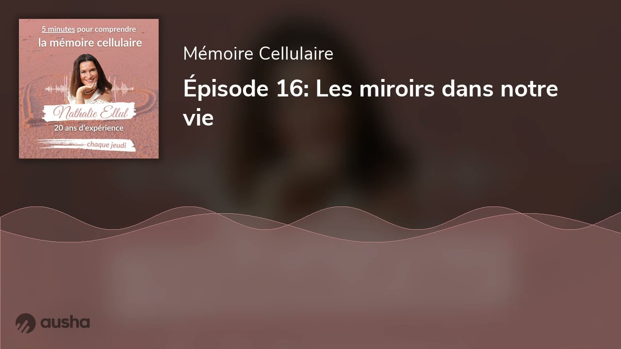 Épisode 16: Les miroirs dans notre vie