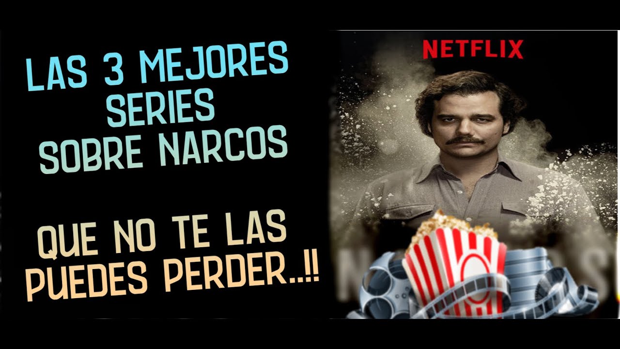 Las 3 Mejores Series de Narcos de Netflix [ NO TE LAS PUEDES PERDER ...
