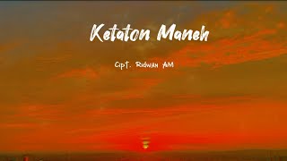 Ridwan AM - Ketaton Maneh ( Official Music lyric videos )