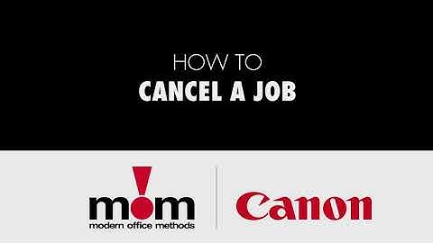 How to Cancel a Job with Canon ImageClass & ImageRunner | MOM