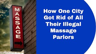 How One City Got Rid of ALL Their Illegal Massage Parlors