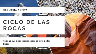 CICLO DE LAS ROCAS explicación 😃⛏⚒ [Etapas del Ciclo de las Rocas] GEOLOGÍA ACTIVA