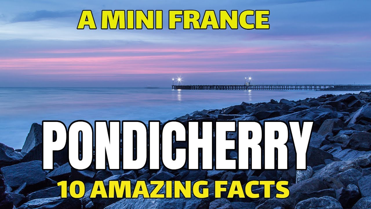 PONDICHERRY - A Mini France | 10 AMAZING FACTS | Pondicherry Tourist