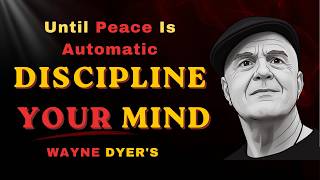 Details Discipline Your Mind Until Peace Is Your Default — The Complete Method | Wayne Dyer Guide