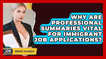 Why Are Professional Summaries Vital For Immigrant Job Applications? - Immigrant Job Answers