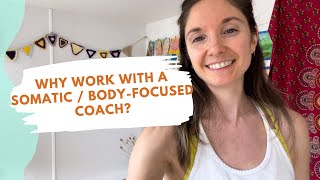 Why work with a Somatic / Body-Focused Coach?