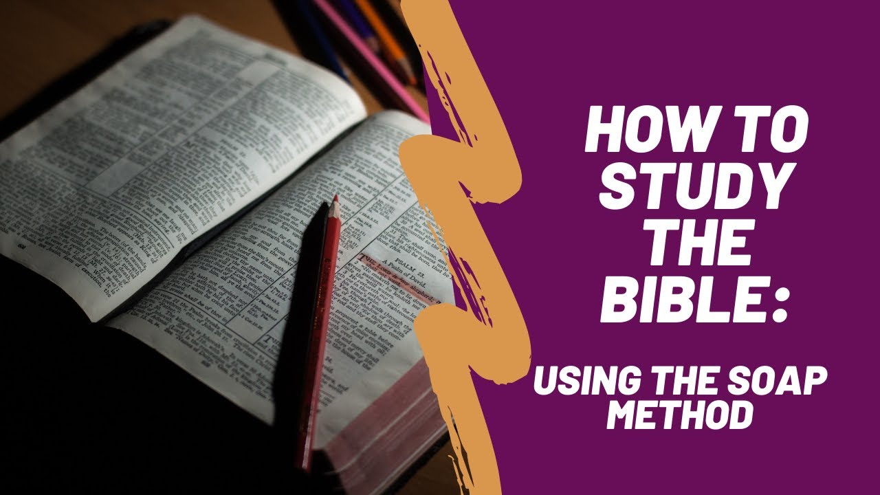 How to Study the Bible: Using the SOAP Method