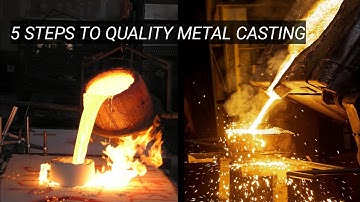 5 Steps To Quality Metal Casting
