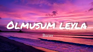BURAY - OLMUŞUM LEYLA (Lyrics - Sözleri) Şarkı Sözleri