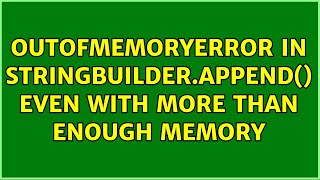 OutOfMemoryError in StringBuilder.append() even with more than enough memory