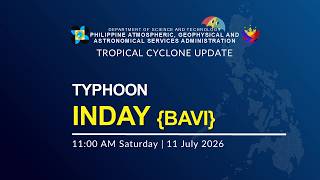 Press Briefing: Typhoon Inday {BAVI} issued at 11:00 AM | July 11, 2026 - Saturday
