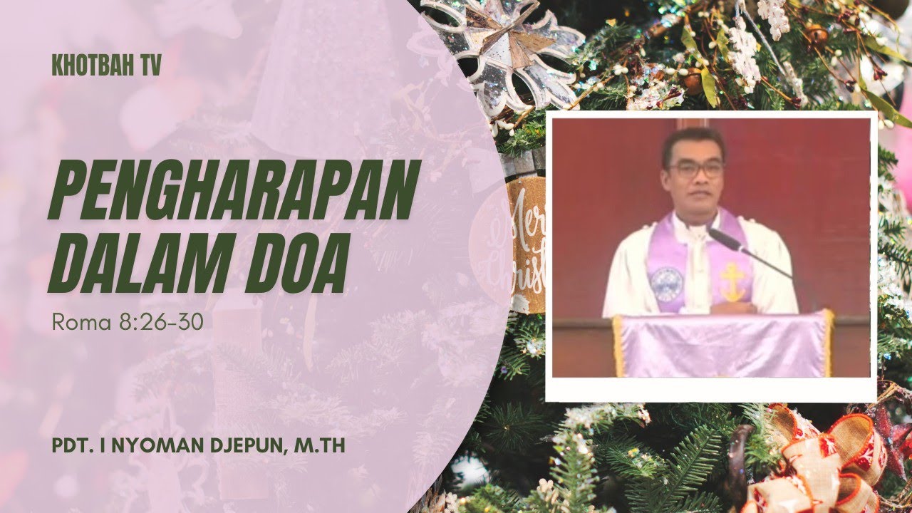Pengharapan Dalam Doa - Roma 8:27-30 | Pdt. I Nyoman Djepun, M.Th